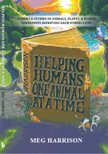 Helping Humans One Animal At A Time, a book of stories and studies.